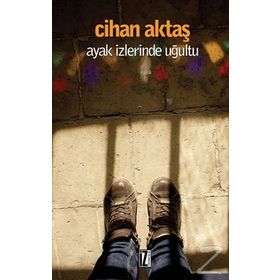 AYAK İZLERINDE UĞULTU - CIHAN AKTAŞ