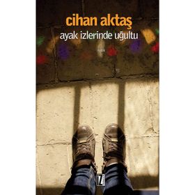 AYAK İZLERINDE UĞULTU - CIHAN AKTAŞ