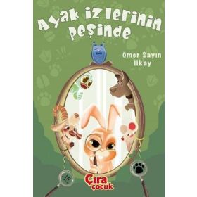Ayak İzlerinin Peşinde - Ömer Sayın İlkay - Çıra Çocuk Yayınları