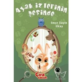 Ayak İzlerinin Peşinde - Ömer Sayın İlkay - Çıra Çocuk Yayınları