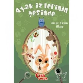 Ayak İzlerinin Peşinde - Ömer Sayın İlkay - Çıra Çocuk Yayınları