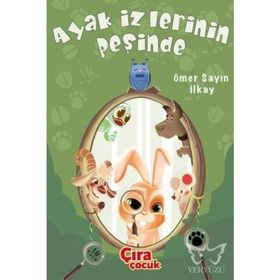 Ayak İzlerinin Peşinde - Ömer Sayın İlkay - Çıra Çocuk Yayınları