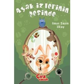 Ayak İzlerinin Peşinde - Ömer Sayın İlkay - Çıra Çocuk Yayınları