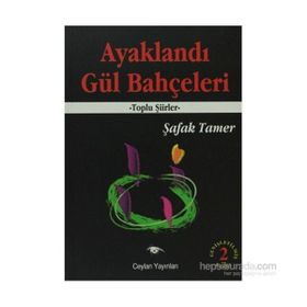 AYAKLANDI GÜL BAHÇELERİ - ŞAFAK TAMER