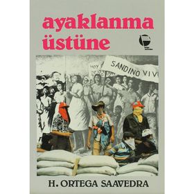 AYAKLANMA ÜSTÜNE - HUMBERTO ORTEGA SAAVEDRA