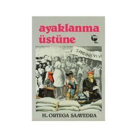 AYAKLANMA ÜSTÜNE - HUMBERTO ORTEGA SAAVEDRA