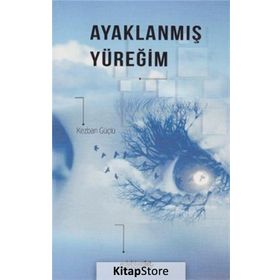 Ayaklanmış Yüreğim - Kezban Güçlü