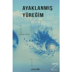 Ayaklanmış Yüreğim - Kezban Güçlü