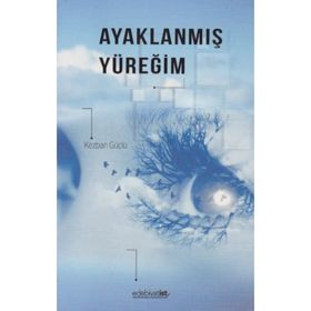 Ayaklanmış Yüreğim - Kezban Güçlü