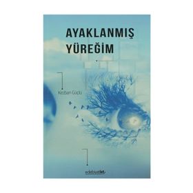 Ayaklanmış Yüreğim - Kezban Güçlü