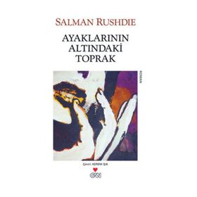 AYAKLARININ ALTINDAKI TOPRAK - SALMAN RUSHDIE