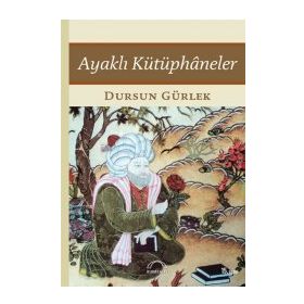 AYAKLI KÜTÜPHANELER - DURSUN GÜRLEK
