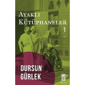 AYAKLI KÜTÜPHANELER - DURSUN GÜRLEK