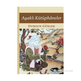 AYAKLI KÜTÜPHANELER - DURSUN GÜRLEK