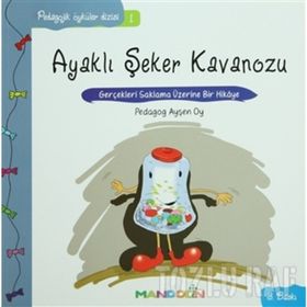 AYAKLI ŞEKER KAVANOZU GERÇEKLERİ SAKLAMA ÜZERİNE BIR HIKÂYE - AYŞEN OY