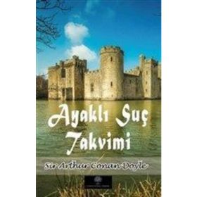 Ayaklı Suç Takvimi - Sir Arthur Conan Doyle