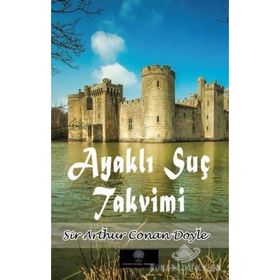 Ayaklı Suç Takvimi - Sir Arthur Conan Doyle
