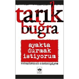 Ayakta Durmak İstiyorum - Tarık Buğra