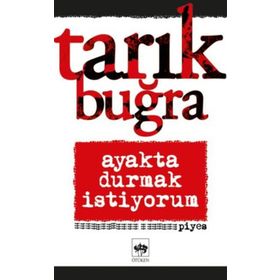 Ayakta Durmak İstiyorum - Tarık Buğra