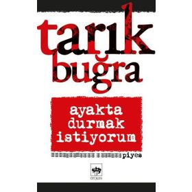 Ayakta Durmak İstiyorum - Tarık Buğra