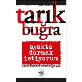 Ayakta Durmak İstiyorum - Tarık Buğra