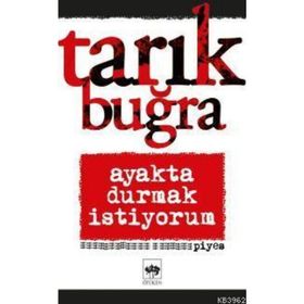 Ayakta Durmak İstiyorum - Tarık Buğra