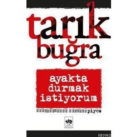 Ayakta Durmak İstiyorum - Tarık Buğra
