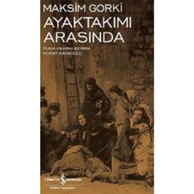 Ayaktakımı Arasında - Maksim Gorki