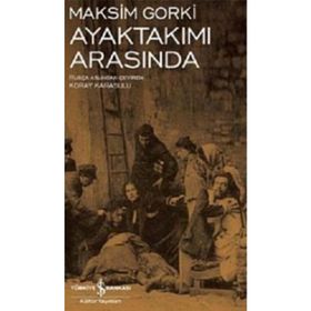 Ayaktakımı Arasında - Maksim Gorki