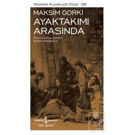 Ayaktakımı Arasında - Maksim Gorki