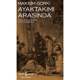 Ayaktakımı Arasında - Maksim Gorki