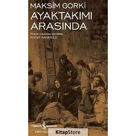 Ayaktakımı Arasında - Maxim Gorky