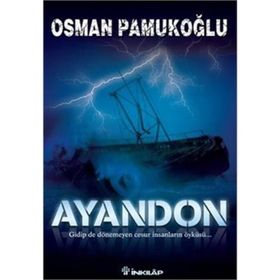 AYANDON GIDIP DE DÖNEMEYEN CESUR İNSANLARIN ÖYKÜSÜ... - OSMAN PAMUKOĞLU
