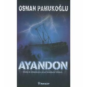 AYANDON GIDIP DE DÖNEMEYEN CESUR İNSANLARIN ÖYKÜSÜ... - OSMAN PAMUKOĞLU