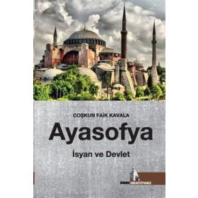 AYASOFYA İSYAN VE DEVLET - COŞKUN FAIK KAVALA