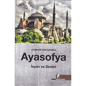 AYASOFYA İSYAN VE DEVLET - COŞKUN FAIK KAVALA