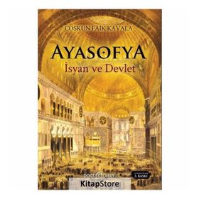 AYASOFYA İSYAN VE DEVLET - COŞKUN FAIK KAVALA