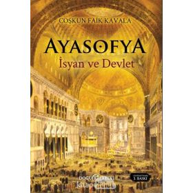 AYASOFYA İSYAN VE DEVLET - COŞKUN FAIK KAVALA
