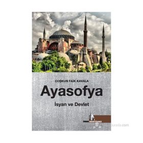 AYASOFYA İSYAN VE DEVLET - COŞKUN FAIK KAVALA