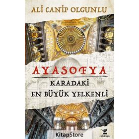 Ayasofya - Karadaki En Büyük Yelkenli - Ali Canip Olgunlu