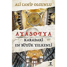 Ayasofya - Karadaki En Büyük Yelkenli - Ali Canip Olgunlu