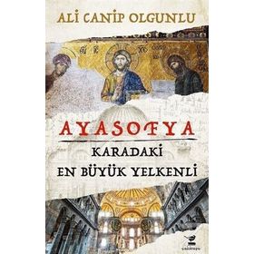 Ayasofya - Karadaki En Büyük Yelkenli - Ali Canip Olgunlu