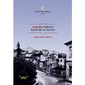 AYASOFYA MAHREM KEMIK FALI VE LACIVERT - YAŞAR BEDRI ÖZDEMİR
