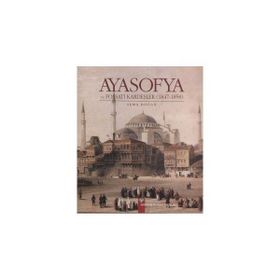 Ayasofya ve Fossati Kardeşler 1847 - 1858 - Sema Doğan