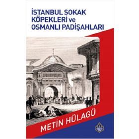 Ayasofya Yayınları İstanbul Sokak Köpekleri ve Osmanlı Padişahları