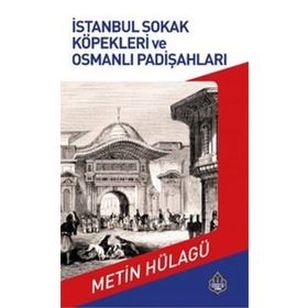 Ayasofya Yayınları İstanbul Sokak Köpekleri ve Osmanlı Padişahları