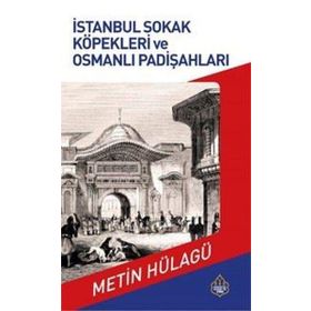 Ayasofya Yayınları İstanbul Sokak Köpekleri ve Osmanlı Padişahları
