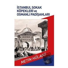 Ayasofya Yayınları İstanbul Sokak Köpekleri ve Osmanlı Padişahları