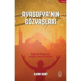 Ayasofya’nın Gözyaşları - İlhan Kurt