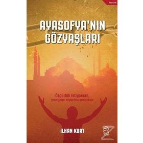 Ayasofya’nın Gözyaşları - İlhan Kurt
